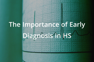 The Importance of Early Diagnosis in HS