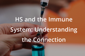 HS and the Immune System: Understanding the Connection