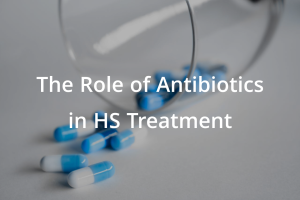 The Role of Antibiotics in HS Treatment.